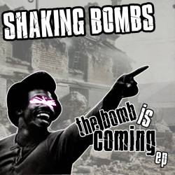 Shaking Bombs : The Bomb Is Coming Ep